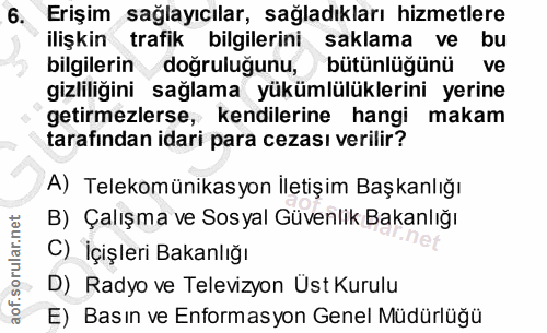 6. soru: Erişim sağlayıcılar, sağladıkları hizmetlere ilişkin trafik bilgilerini saklama ve bu bilgilerin doğruluğunu, bütünlü…