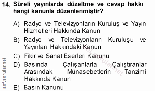 14. soru: Süreli yayınlarda düzeltme ve cevap hakkı hangi kanunla düzenlenmiştir? A) Radyo ve Televizyonların Kuruluş ve Yayın…