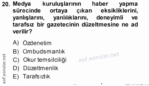 20. soru: Medya kuruluşlarının haber yapma sürecinde ortaya Çıkan eksikliklerini, yanlışlarını, yanlılıklarını, deneyimli ve ta…