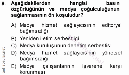 9. soru: Aşağıdakilerden hangisı basın özgürlüğünün ve medya çoğulculuğunun sağlanmasının ön koşuludur? A) Medya hizmet sağlay…