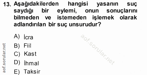 13. soru: Aşağıdakilerden hangisi yasanın suç saydığı bir eylemi, onun sonuçlarını bilmeden ve istemeden işlemek olarak adlandı…