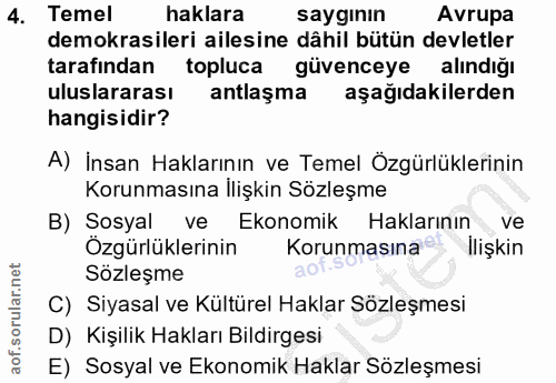4. soru: Temel haklara sayginın Avrupa demokrasileri ailesine dâhil bütün devletler tarafindan topluca güvenceye alındığı ulus…
