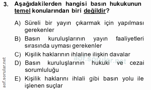 3. soru: Aşağıdakilerden hangisi basın hukukunun temel konularından biri değildir? A) Süreli bir yayın çıkarmak için yapılması…