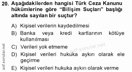 20. soru: Aşağıdakilerden hangisi Türk Ceza Kanunu hükümlerine göre "Bilişim Suçları" başlığı altında sayılan bir suçtur? A) Ki…