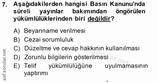 7. soru: Aşağıdakilerden hangisi Basın Kanunu'nda süreli yayınlar bakımından öngörülen yükümlülüklerinden biri değildir? A) Be…