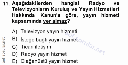 11. soru: Aşağıdakilerden hangisi Radyo ve Televizyonların Kuruluş ve Yayın Hizmetleri Hakkında Kanun'a göre, yayın hizmeti kap…