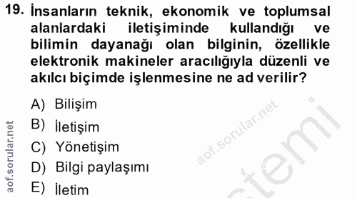 19. soru: Insanların teknik, ekonomik ve toplumsal alanlardaki iletişiminde kullandığı ve bilimin dayanağı olan bilginin, özell…