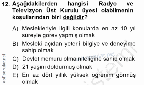 12. soru: Aşağıdakilerden hangisi Radyo ve Televizyon Üst Kurulu üyesi olabilmenin koşullarından biri değildir? A) Meslekleriyl…
