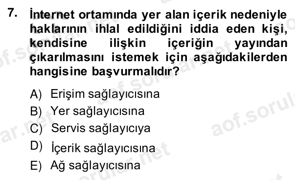 7. soru: İnternet ortamında yer alan içerik nedeniyle haklarının ihlal edildiğini iddia eden kişi, kendisine ilişkin içeriğin…