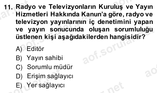 11. soru: Radyo ve Televizyonların Kuruluş ve Yayın Hizmetleri Hakkında Kanun’a göre, radyo ve televizyon yayınlarının iç denet…