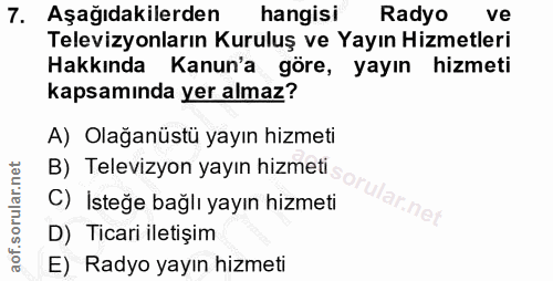 7. soru: Aşağıdakilerden hangisi Radyo ve Televizyonların Kuruluş ve Yayın Hizmetleri Hakkında Kanun'a göre, yayın hizmeti kap…