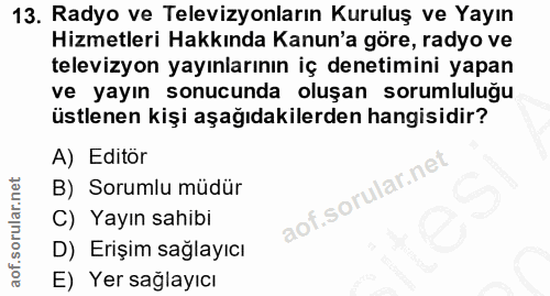 13. soru: Radyo ve Televizyonların Kuruluş ve Yayın Hizmetleri Hakkında Kanun'a göre, radyo ve televizyon yayınlarının iç denet…