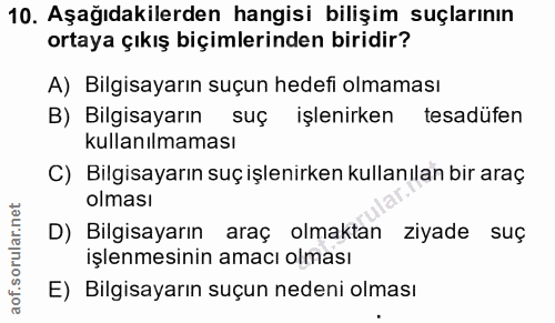 10. soru: Aşağıdakilerden hangisi bilişim suçlarının ortaya çıkış biçimlerinden biridir? A) Bilgisayarın suçun hedefi olmaması…