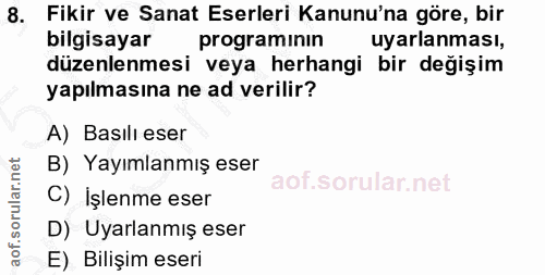 8. soru: Fikir ve Sanat Eserleri Kanunu'na göre, bir bilgisayar programinin uyarlanması, düzenlenmesi veya herhangi bir değişi…