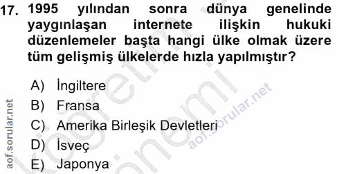 17. soru: 1995 yılından sonra dünya genelinde yaygınlaşan internete ilişkin hukuki düzenlemeler başta hangi ülke olmak üzere tü…