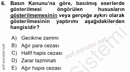 6. soru: Basın Kanunu'na göre, basılmış eserlerde gösterilmesi öngörülen hususların gösterilmemesinin veya gerçeğe aykırı olar…