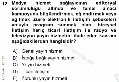 12. soru: Medya hizmet sağlayıcının editoryal sorumluluğu altinda ve temel amacı kamuoyunu bilgilendirmek, eğlendirmek veya eği…