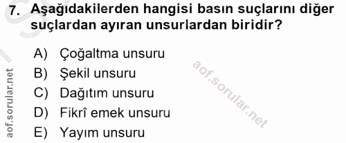 7. soru: Aşağıdakilerden hangisi basın suçlarını diğer suçlardan ayıran unsurlardan biridir? A) Çoğaltma unsuru B) Şekil unsur…