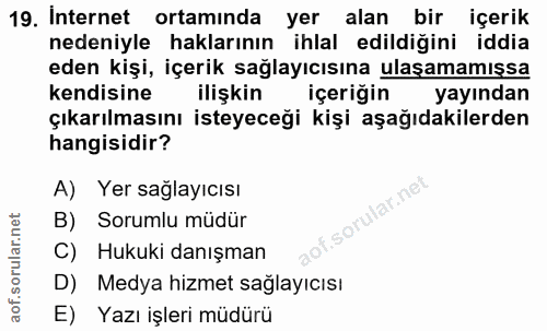19. soru: Internet ortamında yer alan bir içerik nedeniyle haklarının ihlal edildiğini iddia eden kişi, içerik sağlayıcısına ul…