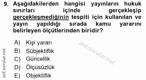 9. soru: Aşağıdakilerden hangisi yayınların hukuk sinırları içinde gerçekleşip gerçekleşmediğinin tespiti için kullanılan ve y…