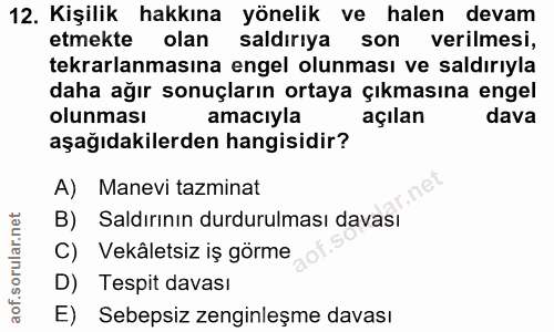 12. soru: Kişilik hakkına yönelik ve halen devam etmekte olan saldırıya son verilmesi, tekrarlanmasına engel olunması ve saldır…