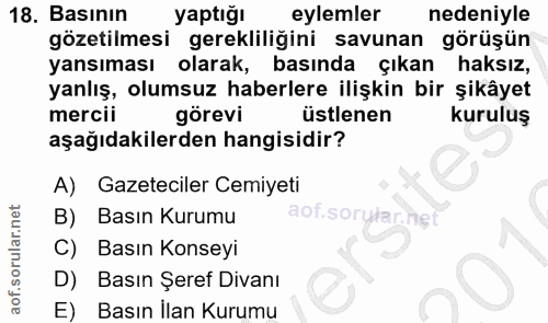 18. soru: Basının yaptığı eylemler nedeniyle gözetilmesi gerekliliğini savunan görüşün yansıması olarak, basında çıkan haksız,…
