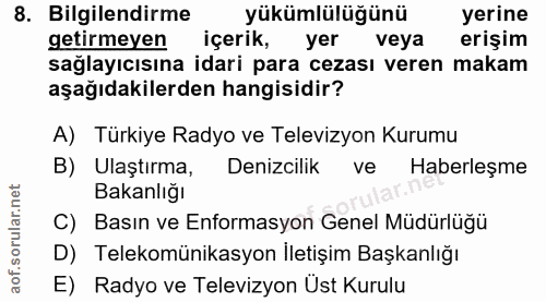 8. soru: Bilgilendirme yükümlülüğünü yerine getirmeyen içerik, yer veya erişim sağlayıcısına idari para cezası veren makam aşa…