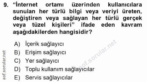 9. soru: "Internet ortamı üzerinden kullanıcılara sunulan her türlü bilgi veya veriyi üreten, değiştiren veya sağlayan her tür…