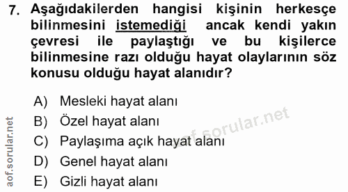 7. soru: Aşağıdakilerden hangisi kişinin herkesçe bilinmesini istemediği ancak kendi yakın çevresi ile paylaştığı ve bu kişile…