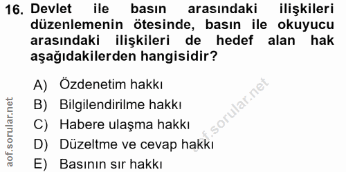 16. soru: Devlet ile basın arasındaki ilişkileri düzenlemenin ötesinde, basın ile okuyucu arasındaki ilişkileri de hedef alan h…