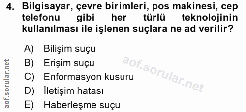 4. soru: Bilgisayar, çevre birimleri, pos makinesi, cep telefonu gibi her türlü teknolojinin kullanılması ile işlenen suçlara…