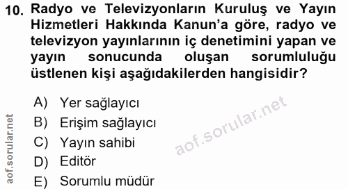 10. soru: Radyo ve Televizyonların Kuruluş ve Yayın Hizmetleri Hakkında Kanun'a göre, radyo ve televizyon yayınlarının iç denet…