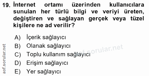 19. soru: Internet ortamı üzerinden kullanıcılara sunulan her türlü bilgi ve veriyi üreten, değiştiren ve sağlayan gerçek veya…
