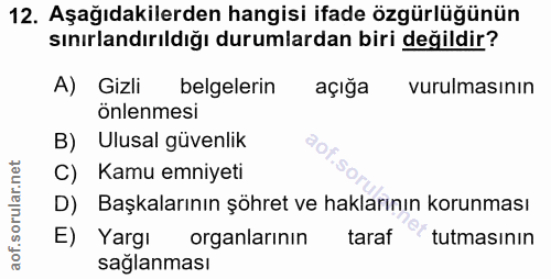 12. soru: Aşağıdakilerden hangisi ifade özgürlüğünün sınırlandırıldığı durumlardan biri değildir? A) Gizli belgelerin açığa vur…