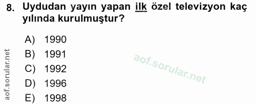 8. soru: Uydudan yayın yapan ilk özel televizyon kaç yılında kurulmuştur? A) 1990 B) 1991 C) 1992 D) 1996 E) 1998