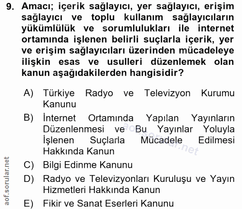 9. soru: Amacı; içerik sağlayıcı, yer sağlayıcı, erişim sağlayıcı ve toplu kullanım sağlayıcıların yükümlülük ve sorumluluklar…