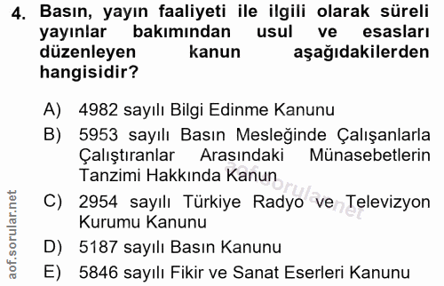 4. soru: Basın, yayın faaliyeti ile ilgili olarak süreli yayınlar bakımından usul ve esasları düzenleyen kanun aşağıdakilerden…
