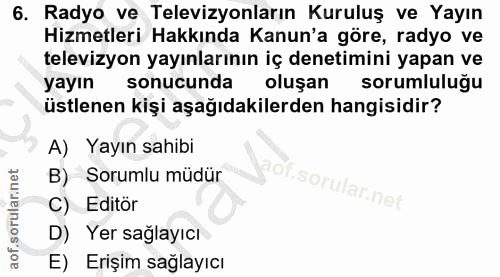 6. soru: Radyo ve Televizyonların Kuruluş ve Yayın Hizmetleri Hakkında Kanun'a göre, radyo ve televizyon yayınlarının iç denet…