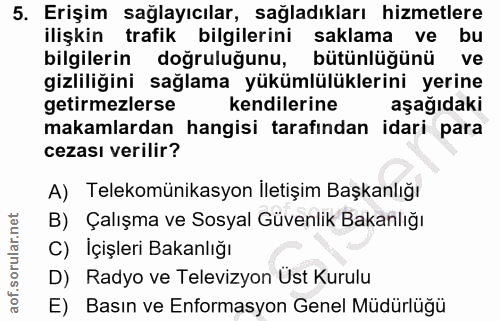 5. soru: Erişim sağlayıcılar, sağladıkları hizmetlere ilişkin trafik bilgilerini saklama ve bu bilgilerin doğruluğunu, bütünlü…