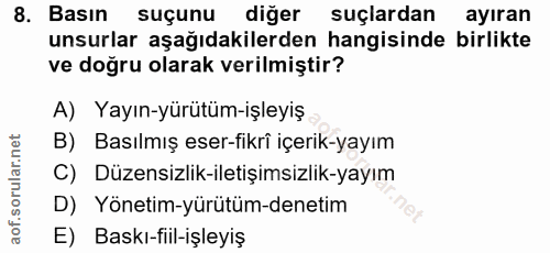 8. soru: Basin suçunu diğer suçlardan ayıran unsurlar aşağıdakilerden hangisinde birlikte ve doğru olarak verilmiştir? A) Yayı…