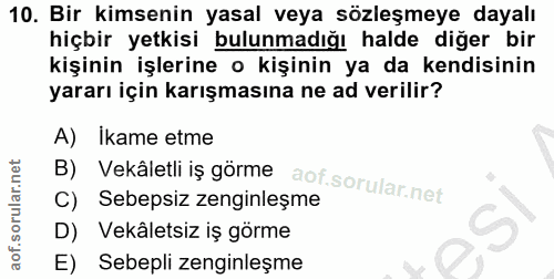 10. soru: Bir kimsenin yasal veya sözleşmeye dayalı hiçbir yetkisi bulunmadığı halde diğer bir kişinin işlerine o kişinin ya da…