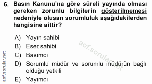 6. soru: Basın Kanunu'na göre süreli yayında olması gereken zorunlu bilgilerin gösterilmemesi nedeniyle oluşan sorumluluk aşağ…