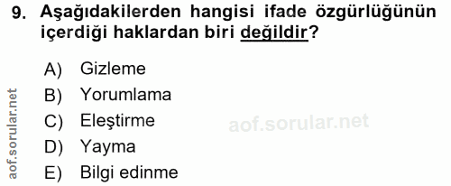 9. soru: Aşağıdakilerden hangisi ifade özgürlüğünün içerdiği haklardan biri değildir? A) Gizleme B) Yorumlama C) Eleştirme D)…