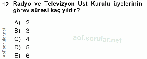 12. soru: Radyo ve Televizyon Üst Kurulu üyelerinin görev süresi kaç yıldır? A, B) 3 C) 4 D) 5 E) 6
