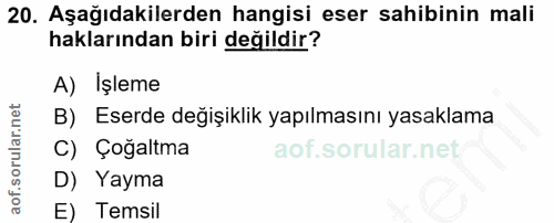 20. soru: Aşağıdakilerden hangisi eser sahibinin mali haklarından biri değildir? A) Işleme B) Eserde değişiklik yapılmasını yas…