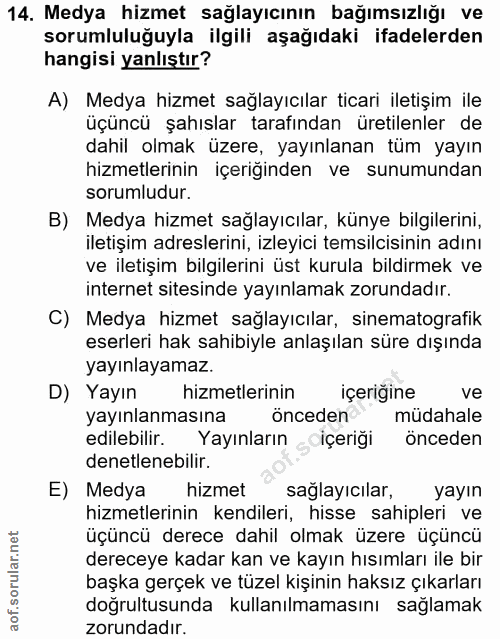 14. soru: Medya hizmet sağlayıcının bağımsızlığı ve sorumluluğuyla ilgili aşağıdaki ifadelerden hangisi yanlıştır? A) Medya hiz…