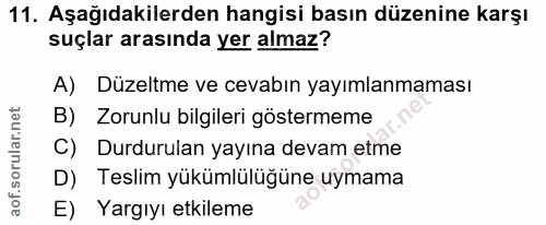 11. soru: Aşağıdakilerden hangisi basın düzenine karşı suçlar arasında yer almaz? A) Düzeltme ve cevabın yayımlanmaması B) Zoru…