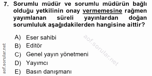 7. soru: Sorumlu müdür ve sorumlu müdürün bağlı olduğu yetkilinin onay vermemesine rağmen yayımlanan süreli yayınlardan doğan…