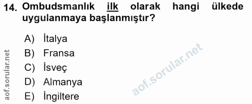 14. soru: Ombudsmanlik ilk olarak hangi ülkede uygulanmaya başlanmıştır? A) Italya rular.net B) Fransa C) İsveç D) Almanya aof.…