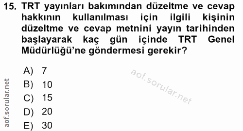 15. soru: TRT yayınları bakımından düzeltme ve cevap hakkının kullanılması için ilgili kişinin düzeltme ve cevap metnini yayın…